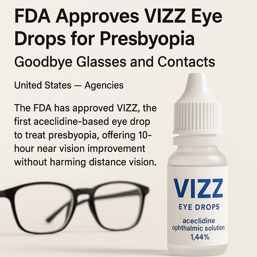 FDA Approves VIZZ Eye Drops for Presbyopia — Goodbye Glasses and Contacts